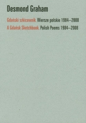 Gdański szkicownik Wiersze polskie 1984-2008 - Graham Desmond