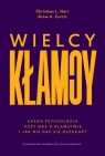 Wielcy kłamcy Czego psychologia uczy nas o kłamstwie i jak nie dać się Hart Christian L., Curtis Drew A.