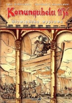 Konungahela 1136 Słowiańska wyprawa - Bartłomiej Baranowski, Igor Górewicz