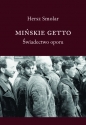 Mińskie Getto. Świadectwo oporu - Hersz Smolar