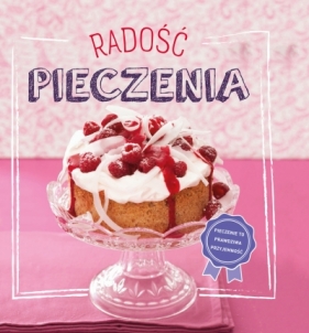 Radość pieczenia - Opracowanie zbiorowe