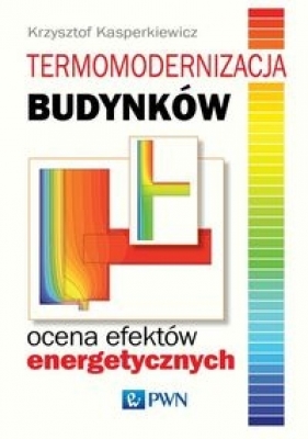 Termomodernizacja budynków Ocena efektów energetycznych - Kasperkiewicz Krzysztof