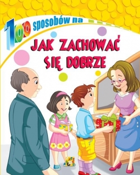 100 sposobów - Jak zachować się dobrze