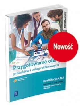 Przygotowanie oferty produktów i usług reklamowych. Kwalifikacja A.26.1. Podręcznik do nauki zawodu technik organizacji reklamy. Szkoły ponadgimnazjalne - Zadrożna Dorota , Kargiel Alina