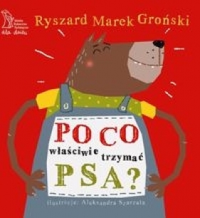 Po co właściwie trzymać psa? (Uszkodzona okładka) - Groński Ryszard Marek