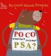 Po co właściwie trzymać psa? (Uszkodzona okładka)