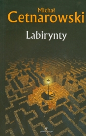 Labirynty - Cetnarowski Michał