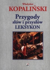 Przygody słów i przysłów. Leksykon - Kopaliński Władysław