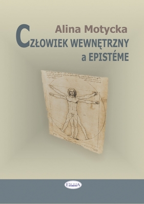 Człowiek wewnętrzny a episteme - Alina Motycka