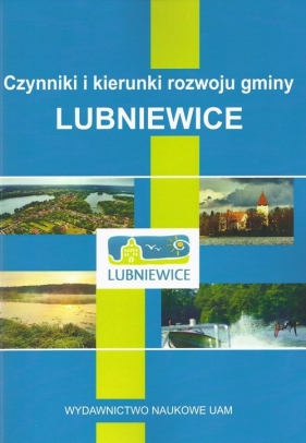 Czynniki i kierunki rozwoju gminy Lubniewice - <br />