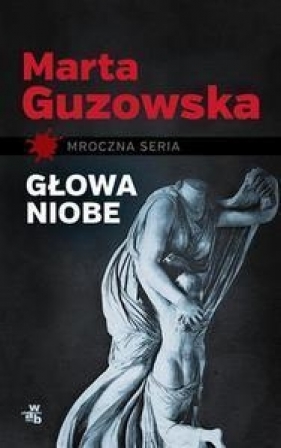Głowa Niobe - Guzowska Marta