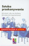 Sztuka przekonywania Jak mówić, aby nas słuchano. Jak skutecznie Dietrich Cornelia