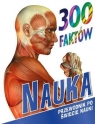 300 faktów. Nauka John Farndon, Steve Parker