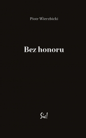 Bez honoru (Uszkodzona okładka) - Piotr Wierzbicki