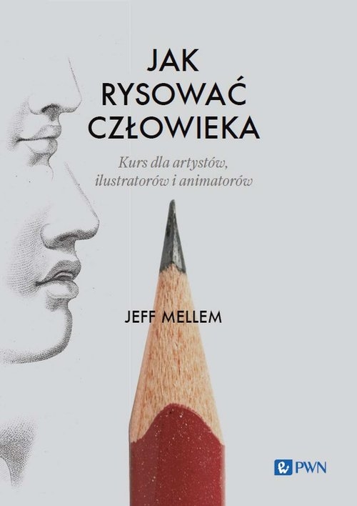 Jak rysować człowieka. Kurs dla artystów, ilustratorów i animatorów