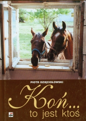 Koń to jest ktoś - Dzięciołowski Piotr