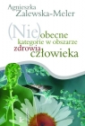 (Nie)obecne kategorie w obszarze zdrowia człowieka  Agnieszka Zalewska-Meler