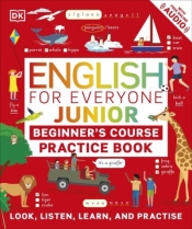 English for Everyone Junior Beginner's Practice Book. Look, Listen, Learn, and Practise wer. angielska - Opracowanie zbiorowe