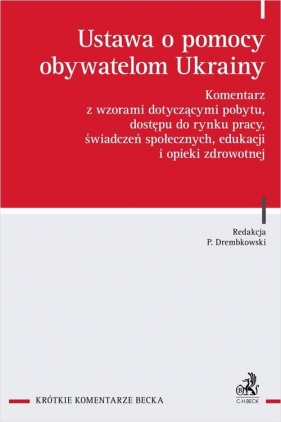 Ustawa o pomocy obywatelom Ukrainy. Komentarz z wzorami dotyczącymi pobytu, dostępu do rynku pracy,