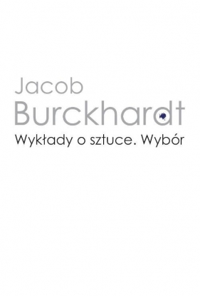 Wykłady o sztuce Wybór - Burckhardt Jacob