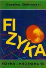 Fizyka - krótki kurs  Bobrowski Czesław