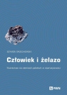 Człowiek i żelazo. Hutnictwo na ziemiach polskich w starożytności Szymon Orzechowski .
