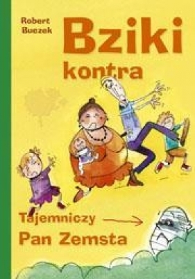 Bziki kontra tajemniczy Pan Zemsta - Buczek Robert