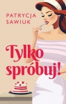  Tylko spróbuj!