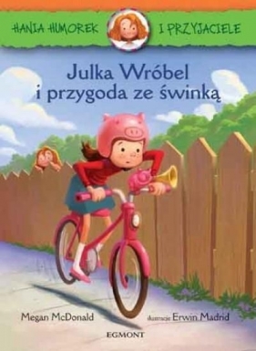 Hania i Przyjaciele Julka Wróbel i przygoda ze świnką - Megan McDonald