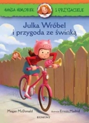 Hania i Przyjaciele Julka Wróbel i przygoda ze świnką - Megan McDonald