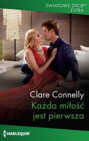 Każda miłość jest pierwsza / Światowe Życie Ekstra - Clare Connelly