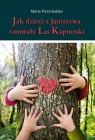 Jak dzieci z Janiszewa ratowały Las Kapturski Pierzchalska Maria