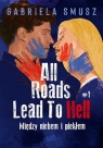 All Roads Lead To Hell #1 Między niebem i piekłem Smusz Gabriela