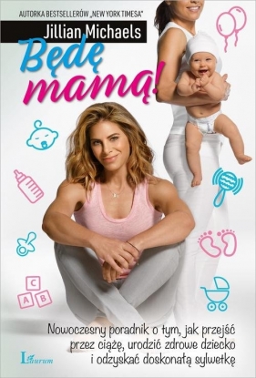 Będę Mamą! - Jillian Michaels