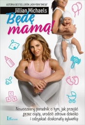 Będę Mamą! - Jillian Michaels