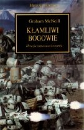 Herezja Horusa. Kłamliwi Bogowie. Herezja zapuszcza korzenie - Graham McNeill