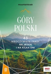Góry Polski 43 nieoczywiste trasy Na jeden i na kilka dni MountainBook - Borecka Mariola, Bzowski Krzysztof