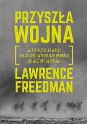 Przyszła wojna - Lawrence Freedman