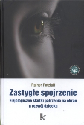 Zastygłe spojrzenie - Patzlaff Rainer