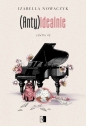 (Anty)idealnie. Seria (Anty). Tom 2 - Izabella Nowaczyk .