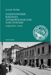 Nazistowskie badania antropologiczne nad Żydami Tarnów 1942 - Hońdo Leszek