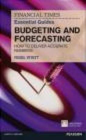 The Financial Times Essential Guide to Budgeting and Forecasting Nigel Wyatt