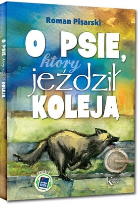 O psie, który jeździł koleją + audiobook - Roman Pisarski