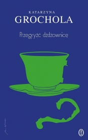 Przegryźć dźdżownicę - Katarzyna Grochola