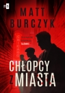 Chłopcy z miasta Matt Burczyk .