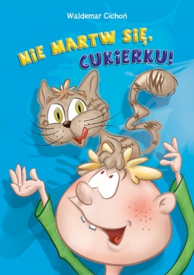 Nie martw się, Cukierku! - Cichoń Waldemar