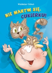 Nie martw się, Cukierku! - Cichoń Waldemar
