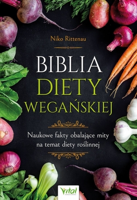 Biblia diety wegańskiej - Niko Rittenau