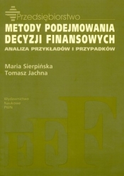 Metody podejmowania decyzji finansowych (Uszkodzona okładka) - Maria Sierpińska, Tomasz Jachna