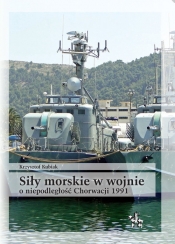Siły morskie w wojnie o niepodległość Chorwacji 1991 - Kubiak Krzysztof